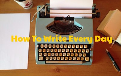 How To Write Every Day